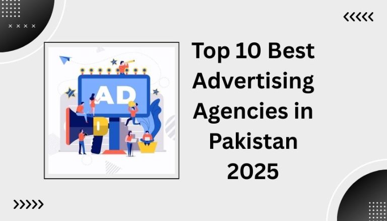 Top 10 Best Advertising Agencies in Pakistan 2025