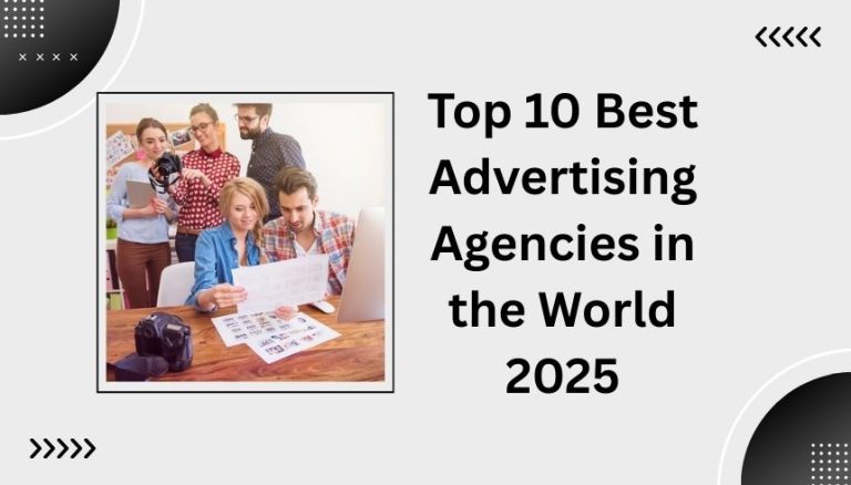 Top 10 Best Advertising Agencies in the World 2025