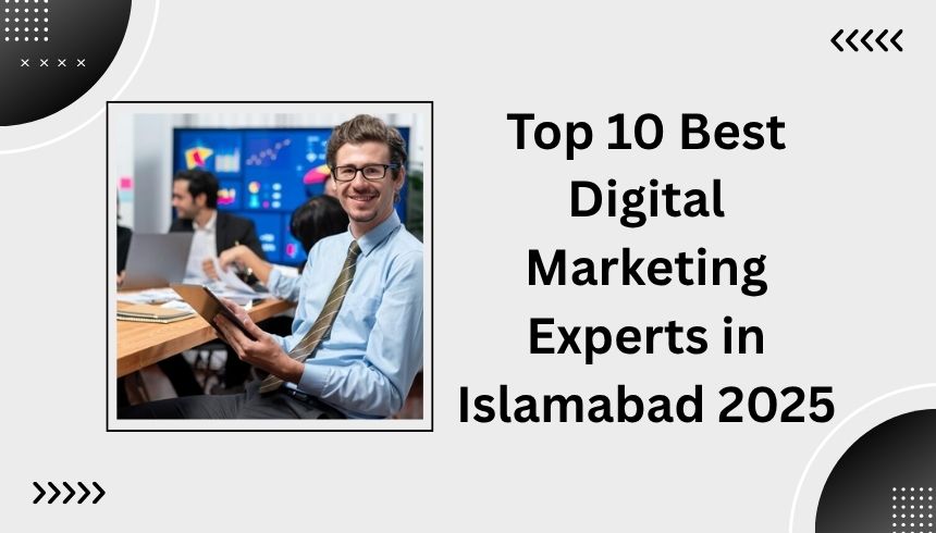 Top 10 Best Digital Marketing Experts in Islamabad 2025
