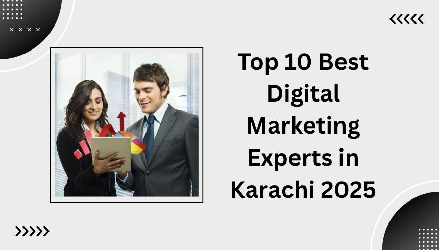 Top 10 Best Digital Marketing Experts in Karachi 2025