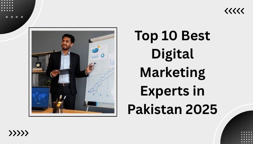 Top 10 Best Digital Marketing Experts in Pakistan 2025