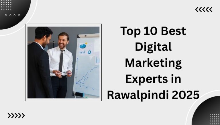 Top 10 Best Digital Marketing Experts in Rawalpindi 2025