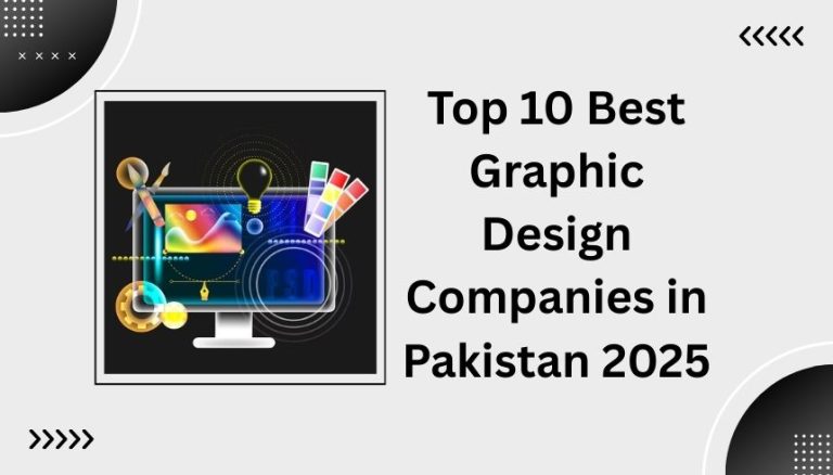 Top 10 Best Graphic Design Companies in Pakistan 2025