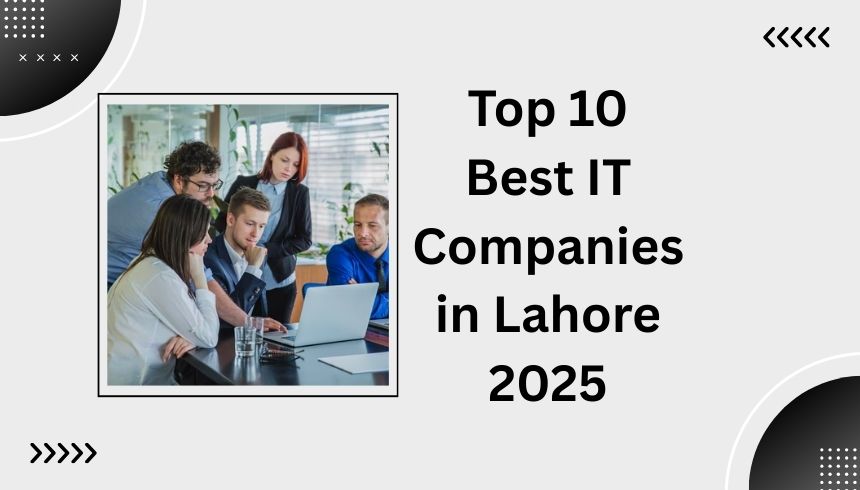 Top 10 Best IT Companies in Lahore 2025