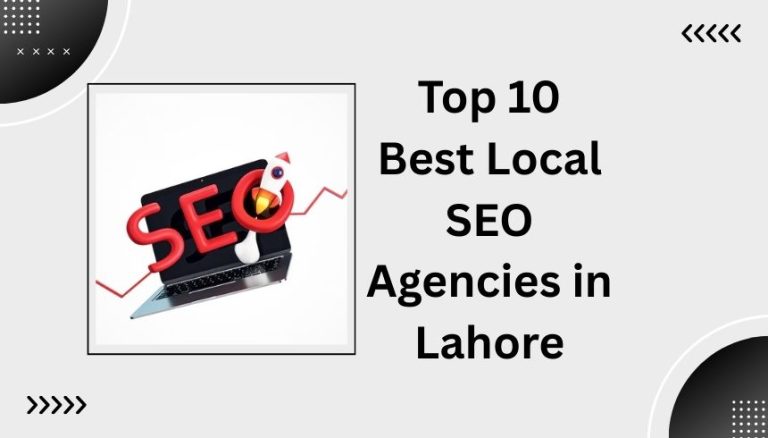 Top 10 Best Local SEO Agencies in Lahore