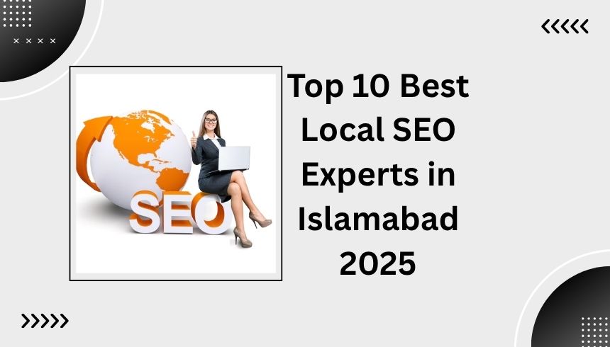 Top 10 Best Local SEO Experts in Islamabad 2025
