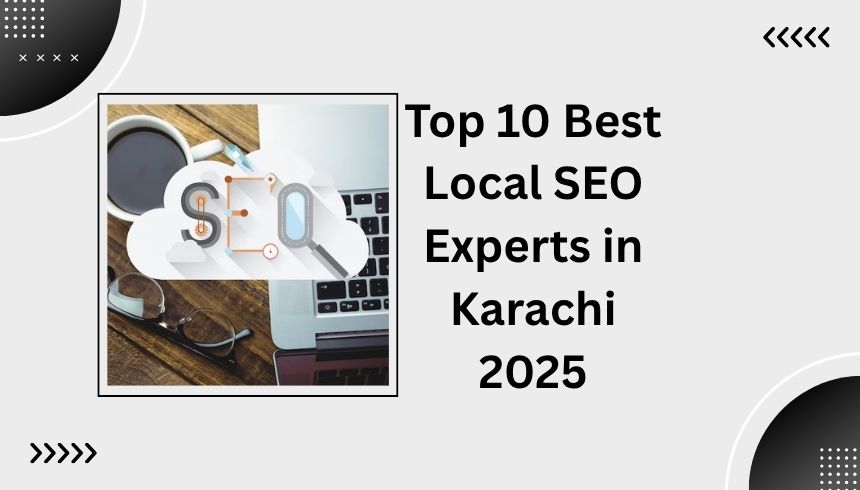 Top 10 Best Local SEO Experts in Karachi 2025