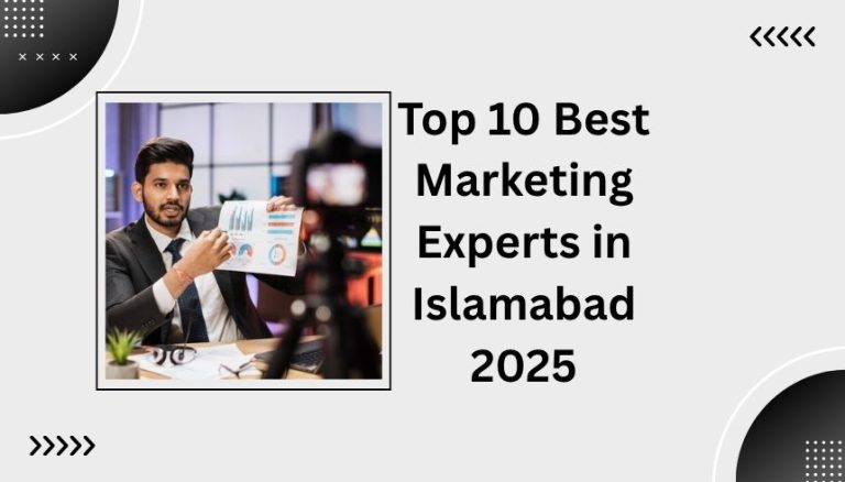 Top 10 Best Marketing Experts in Islamabad 2025