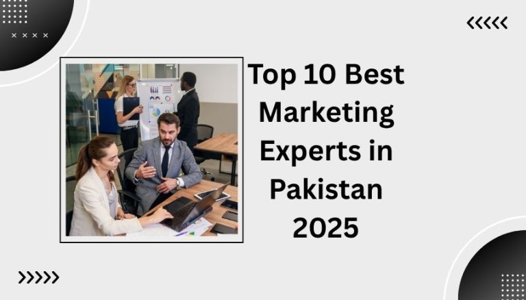 Top 10 Best Marketing Experts in Pakistan 2025