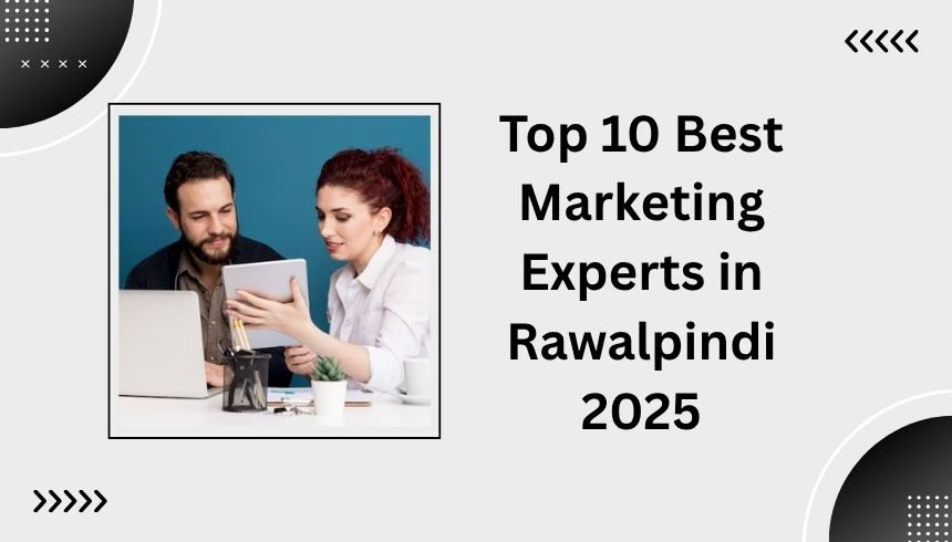 Top 10 Best Marketing Experts in Rawalpindi 2025