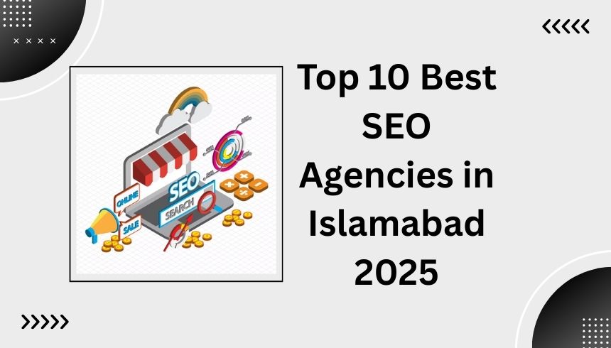 Top 10 Best SEO Agencies in Islamabad 2025