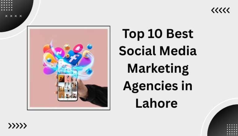 Top 10 Best Social Media Marketing Agencies in Lahore 