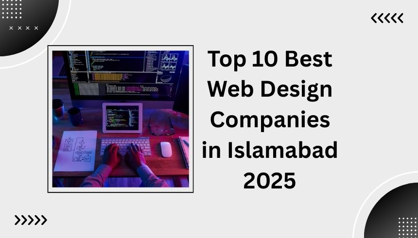 Top 10 Best Web Design Companies in Islamabad 2025