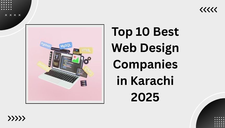 Top 10 Best Web Design Companies in Karachi 2025