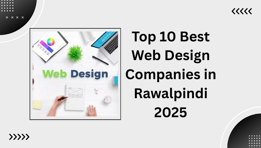 Top 10 Best Web Design Companies in Rawalpindi 2025