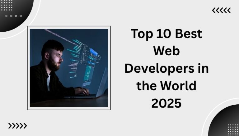 Top 10 Best Web Developers in the World 2025