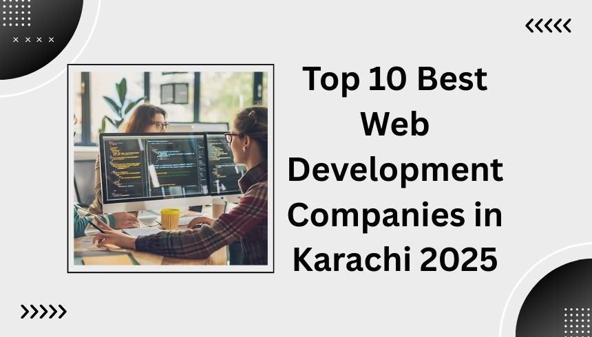 Top 10 Best Web Development Companies in Karachi 2025