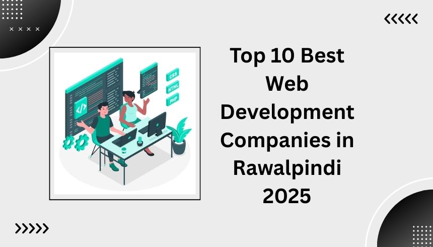 Top 10 Best Web Development Companies in Rawalpindi 2025