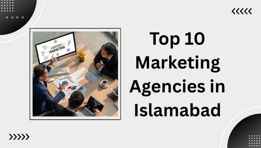 Top 10 Marketing Agencies in Islamabad