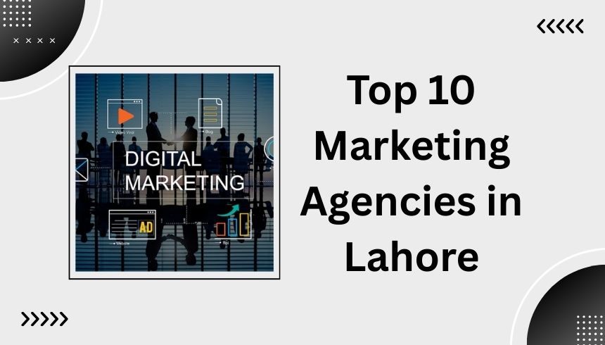 Top 10 Marketing Agencies in Lahore