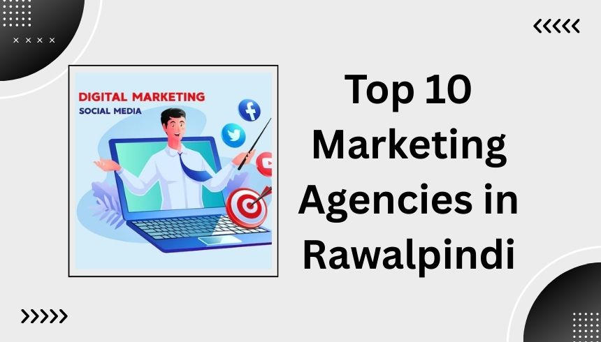 Top 10 Marketing Agencies in Rawalpindi