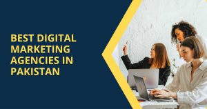 Best Digital Marketing Agencies in Pakistan